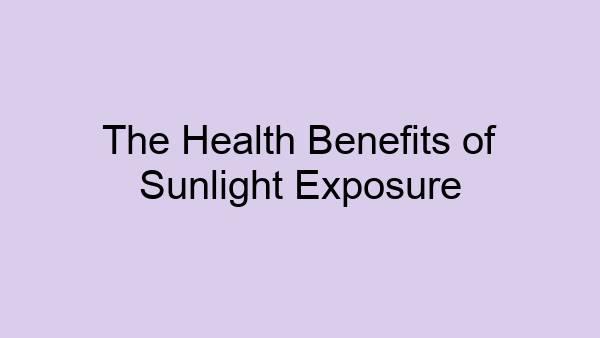 The Health Benefits of Sunlight Exposure